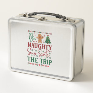 Be Naughty Save Santa Trip Gingerbread Christmas T Metal Lunch Box