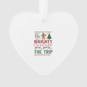 Be Naughty Save Santa Trip Gingerbread Christmas T Ornament