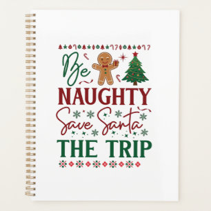Be Naughty Save Santa Trip Gingerbread Christmas T Planner
