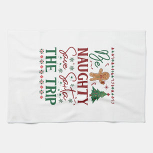Be Naughty Save Santa Trip Gingerbread Christmas T Tea Towel
