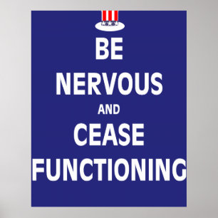 Be Nervous and Cease Functioning Poster