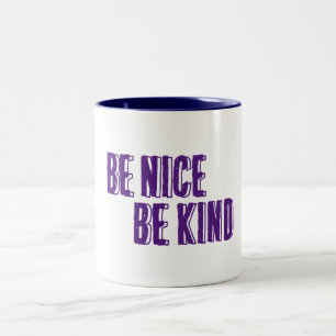 Be Nice, Be Kind Mug