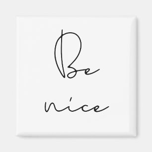 Be nice black font magnet