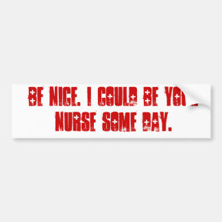 Be nice. bumper sticker