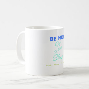 Be Nice, Get Lots of Sleep, Drink Plenty of Water Coffee Mug