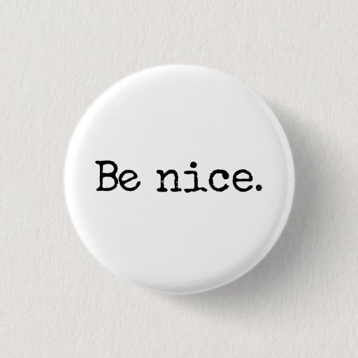 Image of Be Nice Good Citizen Humour 3 Cm Round Badge
