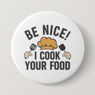 Be Nice I Cook Your Food 7.5 Cm Round Badge