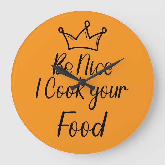 Be Nice I Cook your Food Large Clock (Front)