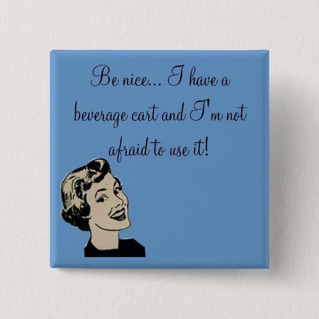Be nice... I have a beverage cart and... 15 Cm Square Badge (Front)