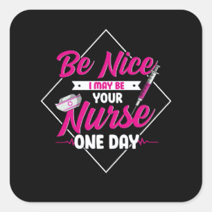 Be Nice I May Be Your Nurse Some Day RN Nurse Stu Square Sticker