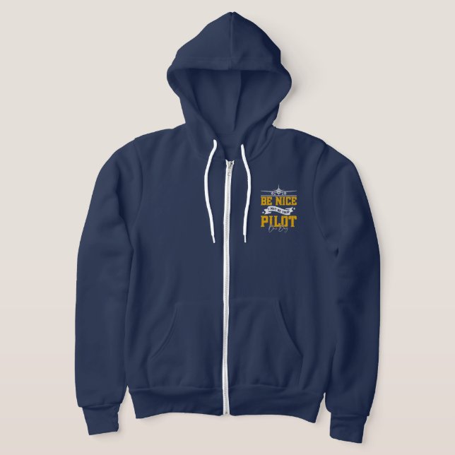 Be Nice I May Be Your Pilot One Day Funny Pilot  Hoodie (Laydown)