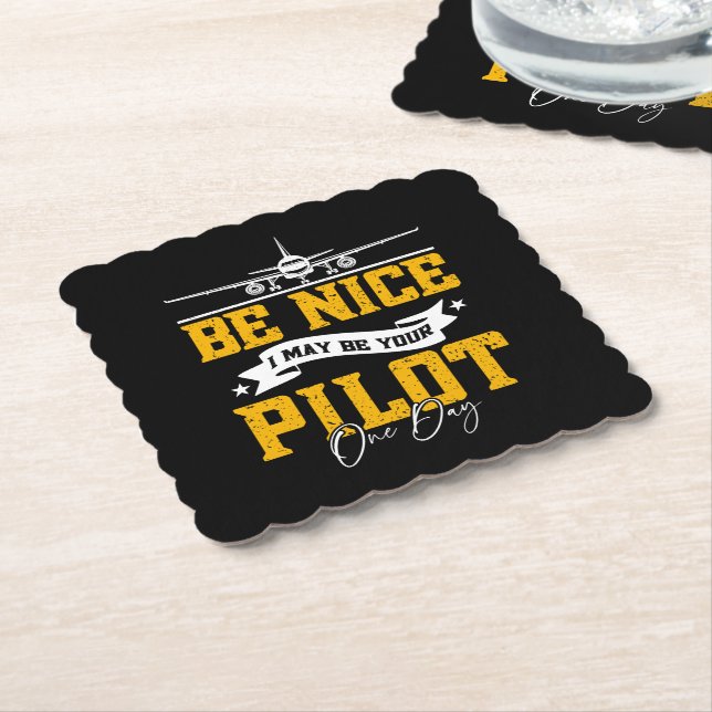 Be Nice I May Be Your Pilot One Day Funny Pilot  Paper Coaster (Angled)