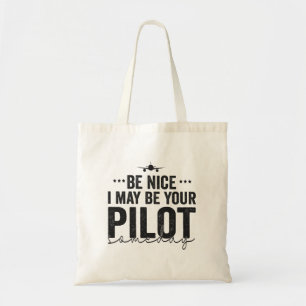 Be Nice I may be Your Pilot Someday Aeroplane Dad Tote Bag