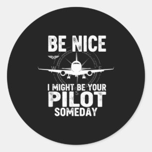 Be Nice I Might Be Your Lot Someday Airplane Joke Classic Round Sticker