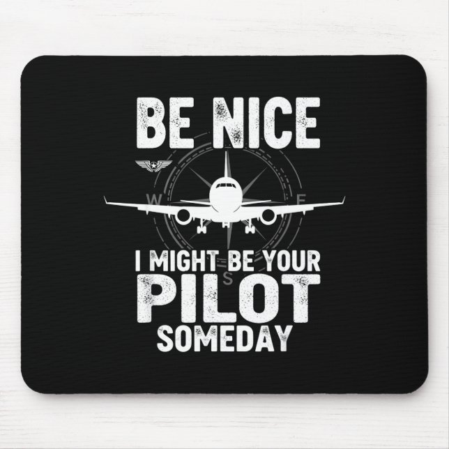 Be Nice I Might Be Your Lot Someday Airplane Joke  Mouse Mat (Front)