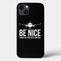 Be Nice I Might Be Your Pilot Someday Aviation Air