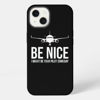 Be Nice I Might Be Your Pilot Someday Aviation Air iPhone 13 Case