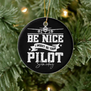 Be Nice I Might Be Your Pilot Someday Funny Dad Ceramic Tree Decoration
