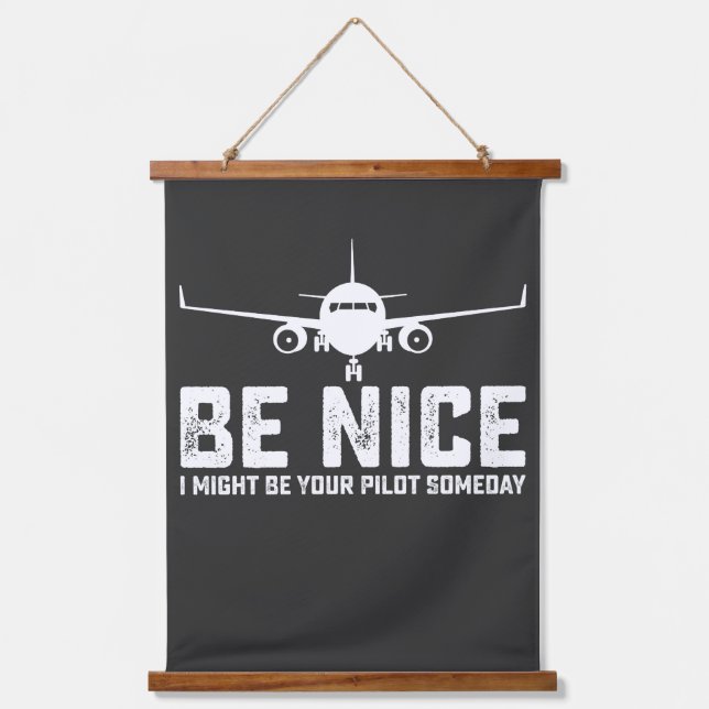 Be Nice I Might Be Your Pilot Someday Hanging Tapestry (Front)