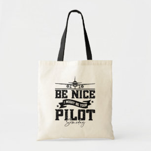 Be Nice I Might Be Your Pilot Someday Pilot Dad Tote Bag