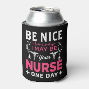 be nice i my be your nurse one day can cooler