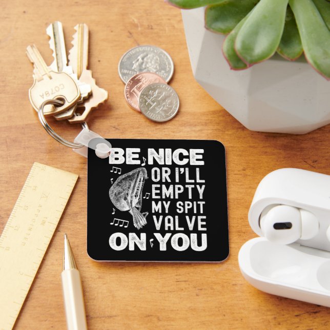 Be Nice I'll Empty My Spit Valve Baroque Musette  Key Ring (Desk)