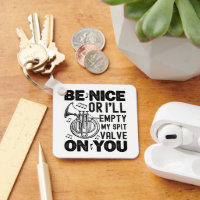 Be Nice I'll Empty My Spit Valve Cornet Circular