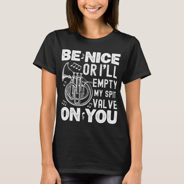 Be Nice I'll Empty My Spit Valve Cornet Circular T-Shirt (Front)