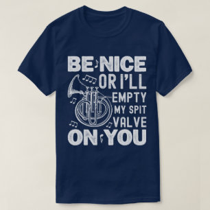 Be Nice I'll Empty My Spit Valve Cornet Circular T-Shirt