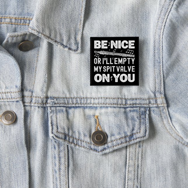 Be Nice I'll Empty My Spit Valve Flageolet Player 15 Cm Square Badge (In Situ)