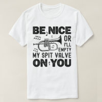 Be Nice I'll Empty My Spit Valve Flugelhorn Cool