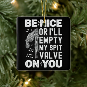 Be Nice I'll Empty My Spit Valve Highland Bagpipe Ceramic Ornament
