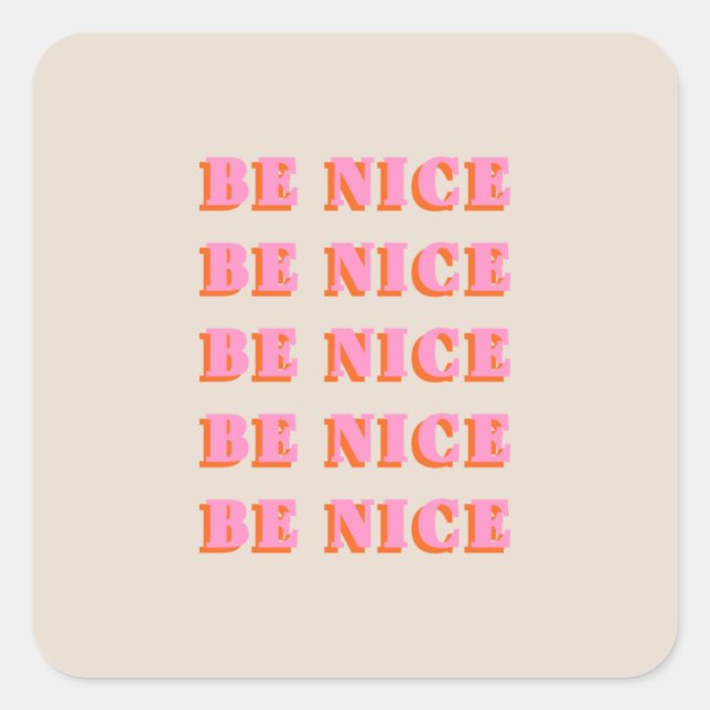 Be Nice Inspirational Motivational Quote Square Sticker (Front)