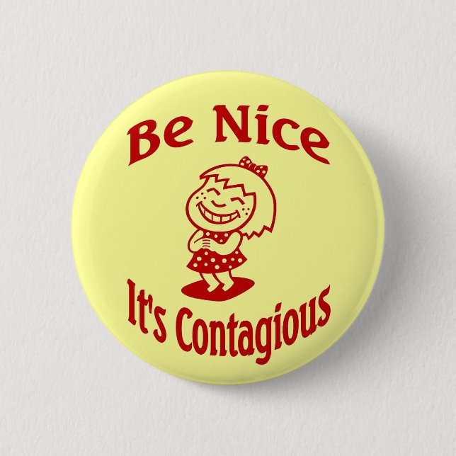 Be Nice It's Contagious 6 Cm Round Badge (Front)
