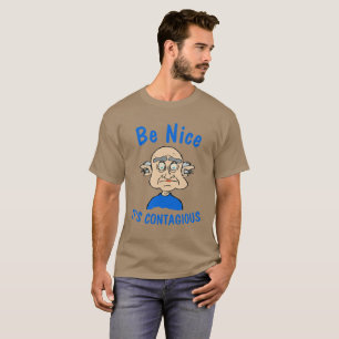 Be Nice It's Contagious T-Shirt