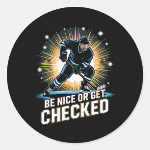Be Nice Or Get Checked Ice Hockey Player Classic Round Sticker
