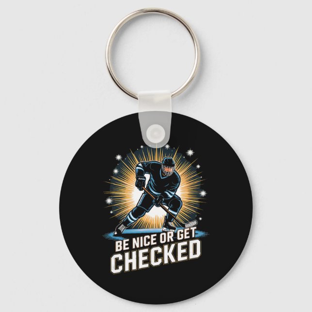 Be Nice Or Get Checked Ice Hockey Player  Key Ring (Front)