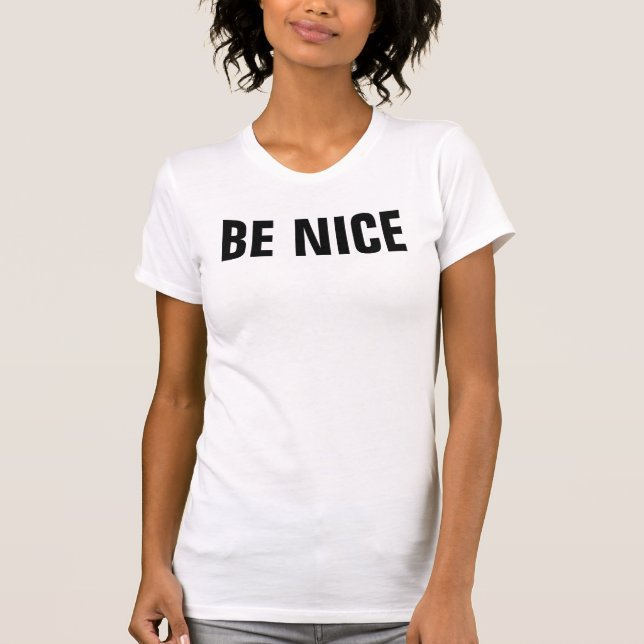 BE NICE OR GO AWAY T-Shirt (Front)