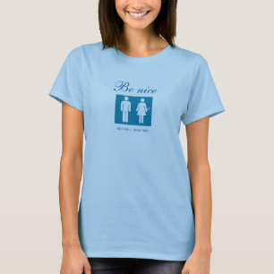 Be nice or I will stab you T-Shirt