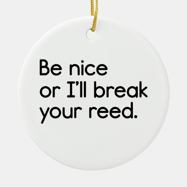 Be Nice, or I'll Break Your Reed Ceramic Tree Decoration (Front)