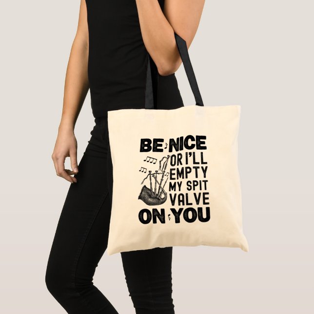 Be Nice Or I'll Empty My Spit Valve Bagpipe Funny Tote Bag (Front (Product))