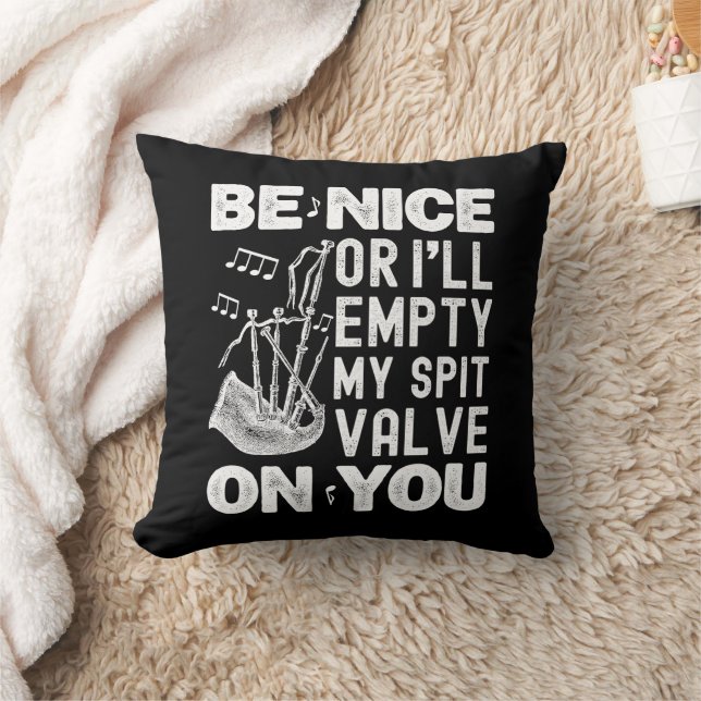 Be Nice Or I'll Empty My Spit Valve Bagpipe Lovers Cushion (Blanket)