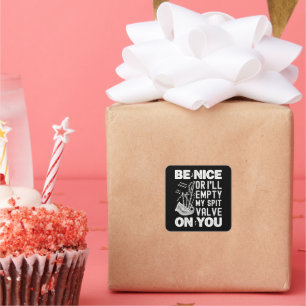 Be Nice Or I'll Empty My Spit Valve Bagpipe Lovers Square Sticker