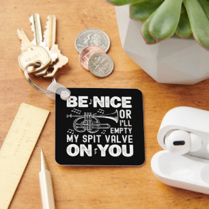 Be Nice Or I'll Empty My Spit Valve Cornet Lovers Key Ring