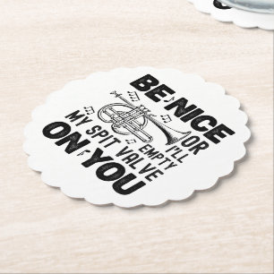 Be Nice Or I'll Empty My Spit Valve Cornet Teacher Paper Coaster