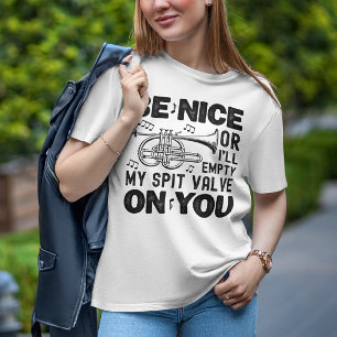 Be Nice Or I'll Empty My Spit Valve Cornet Teacher T-Shirt