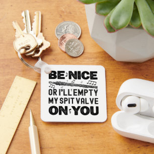 Be Nice Or I'll Empty My Spit Valve Flageolet Cool Key Ring
