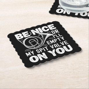 Be Nice Or I'll Empty My Spit Valve Horn Lover Paper Coaster
