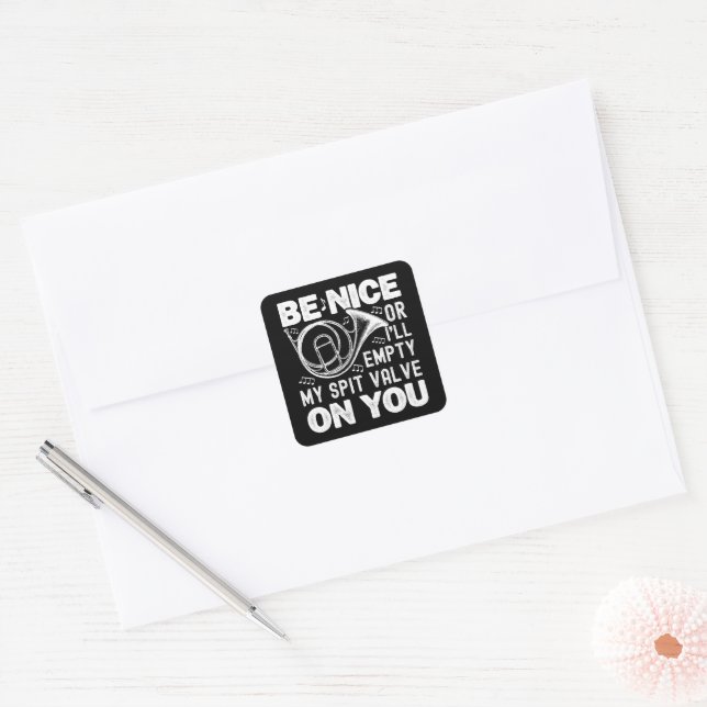 Be Nice Or I'll Empty My Spit Valve Horn Lover Square Sticker (Envelope)