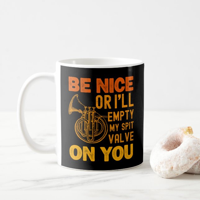 Be Nice Or I'll Empty My Spit Valve On You Music Coffee Mug (With Donut)